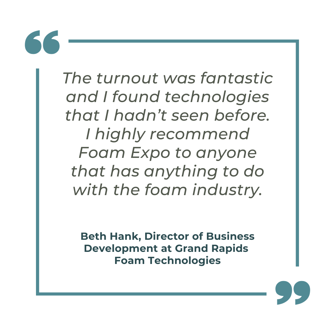 Quote from Beth Hank, Director of Business Development at Grand Rapids Foam Technologies